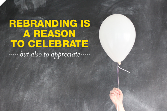 Rebranding is a reason to celebrate and appreciate